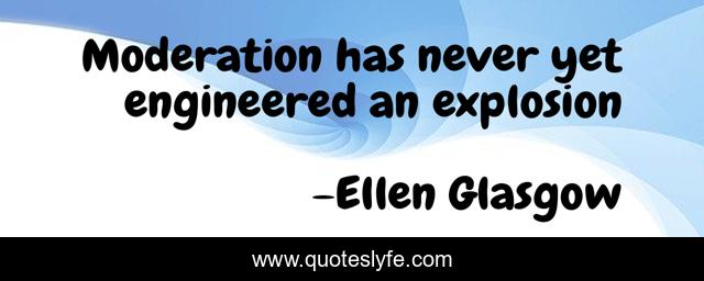Moderation has never yet engineered an explosion