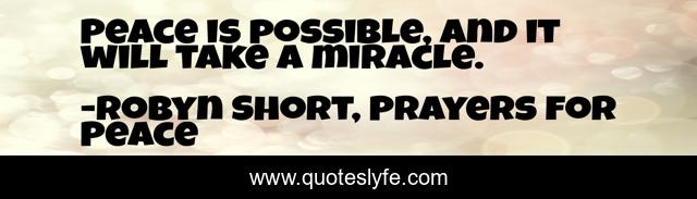 Peace is possible, and it will take a miracle.