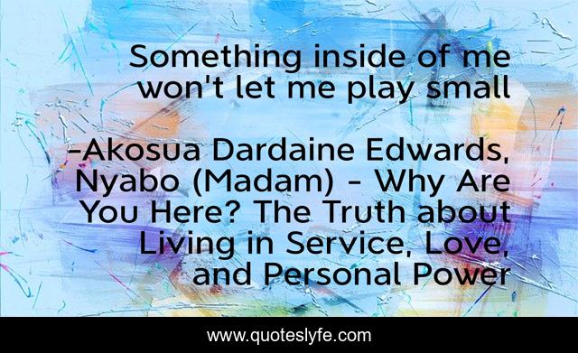 Something inside of me won't let me play small