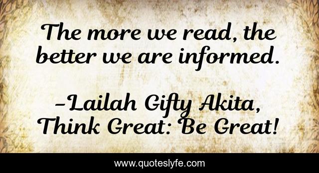 The more we read, the better we are informed.