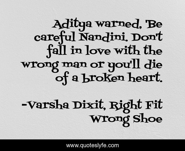 Aditya warned, 'Be careful Nandini. Don't fall in love with the wrong man or you'll die of a broken heart.