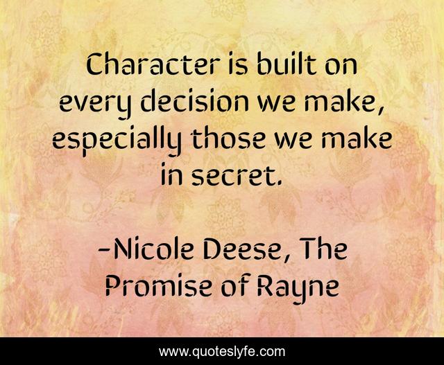 Character is built on every decision we make, especially those we make in secret.