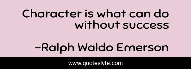 Character is what can do without success