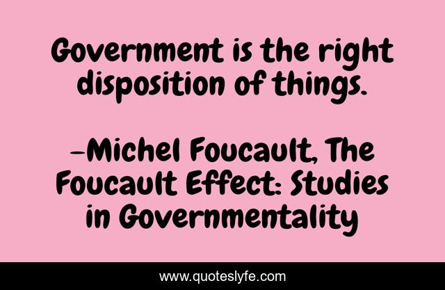 Government is the right disposition of things.
