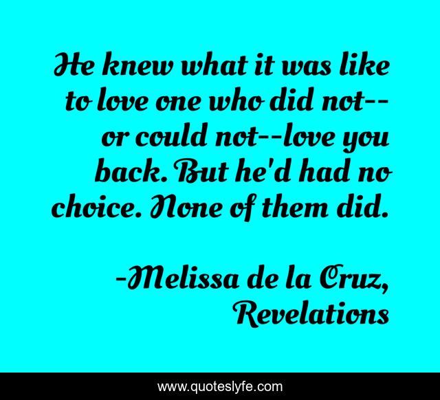 He knew what it was like to love one who did not--or could not--love you back. But he'd had no choice. None of them did.