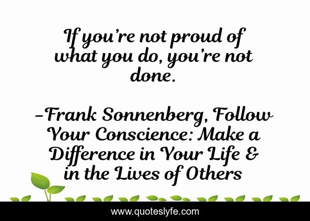 If you’re not proud of what you do, you’re not done.