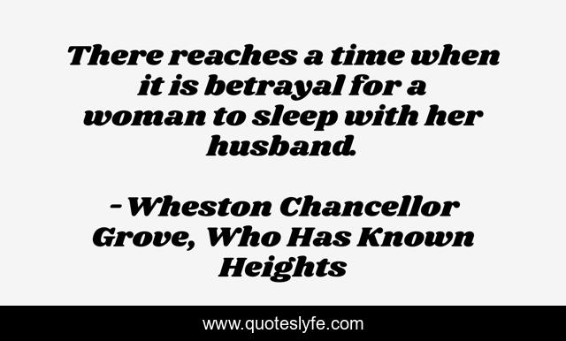 There reaches a time when it is betrayal for a woman to sleep with her husband.
