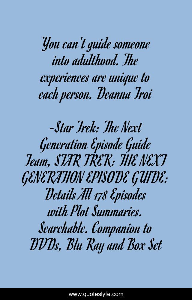 You can't guide someone into adulthood. The experiences are unique to each person. Deanna Troi