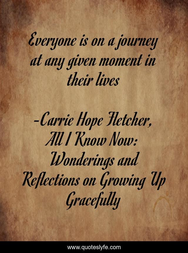 Everyone is on a journey at any given moment in their lives
