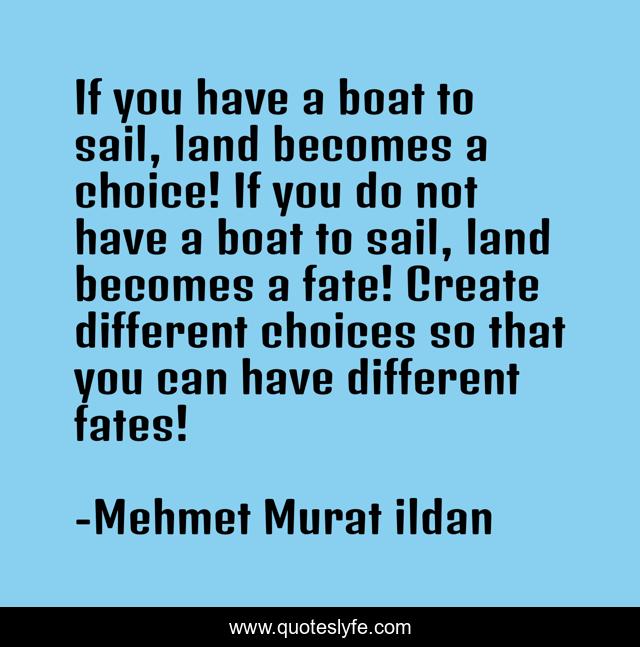 If you have a boat to sail, land becomes a choice! If you do not have a boat to sail, land becomes a fate! Create different choices so that you can have different fates!