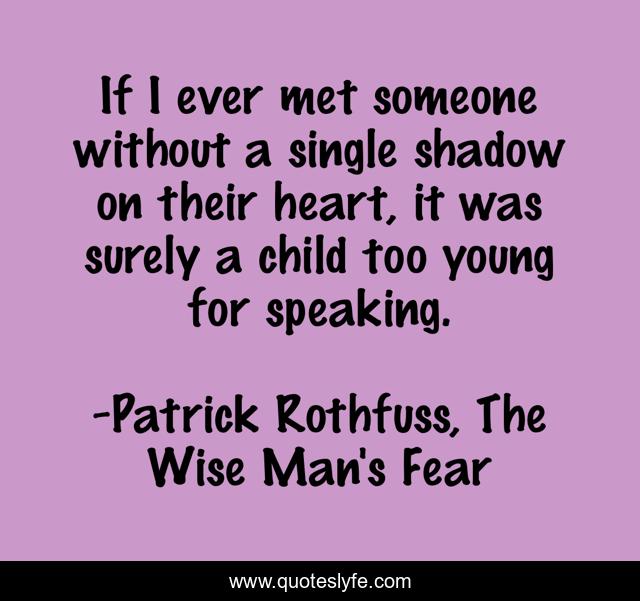 If I ever met someone without a single shadow on their heart, it was surely a child too young for speaking.