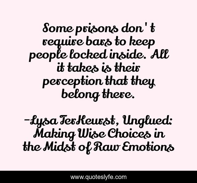 Some prisons don't require bars to keep people locked inside. All it takes is their perception that they belong there.
