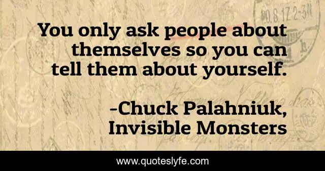 You only ask people about themselves so you can tell them about yourself.