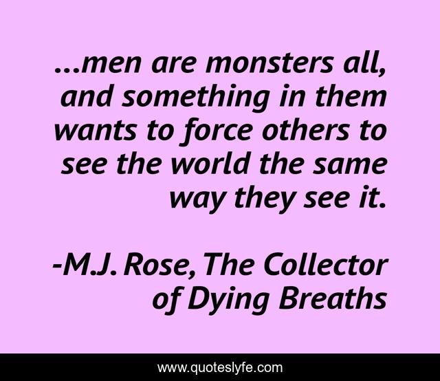 Best M J Rose The Collector Of Dying Breaths Quotes With Images To Share And Download For Free At Quoteslyfe