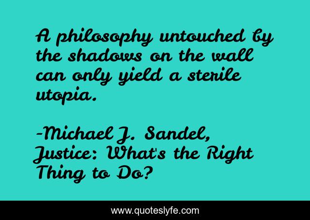 A philosophy untouched by the shadows on the wall can only yield a sterile utopia.