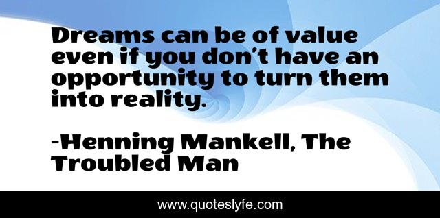 Dreams can be of value even if you don’t have an opportunity to turn them into reality.