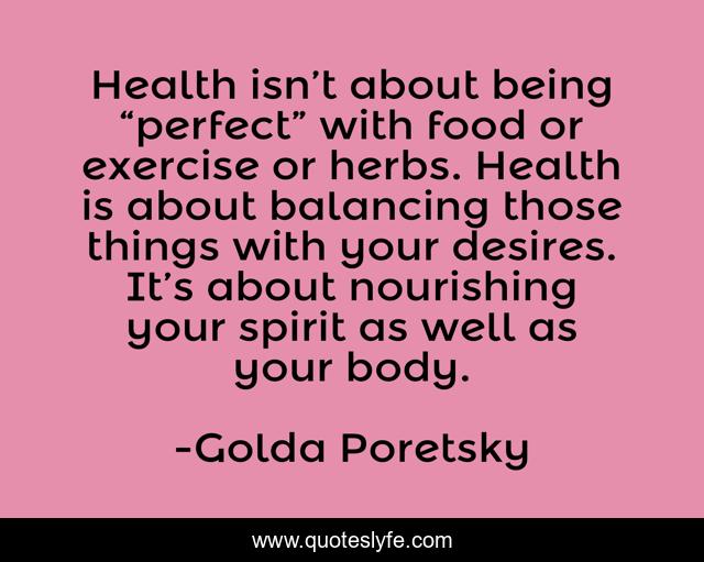 Health isn’t about being “perfect” with food or exercise or herbs. Health is about balancing those things with your desires. It’s about nourishing your spirit as well as your body.