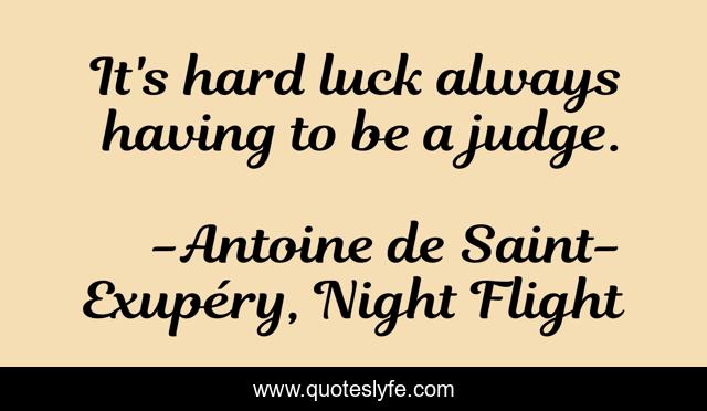 It's hard luck always having to be a judge.