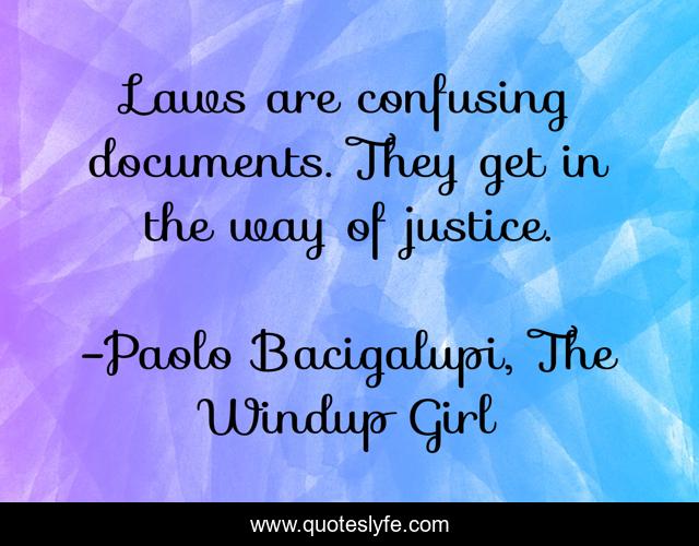 Laws are confusing documents. They get in the way of justice.