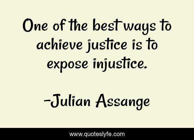 Every Time We Witness An Injustice And Do Not Act We Train Our Charac Quote By Julian Assange Quoteslyfe