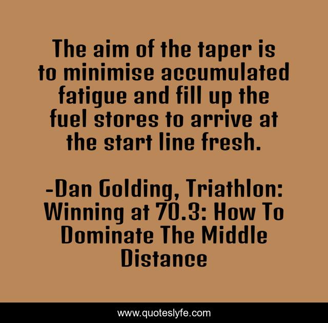 The aim of the taper is to minimise accumulated fatigue and fill up the fuel stores to arrive at the start line fresh.