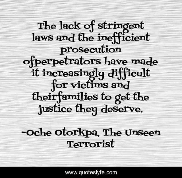 The lack of stringent laws and the inefficient prosecution ofperpetrators have made it increasingly difficult for victims and theirfamilies to get the justice they deserve.