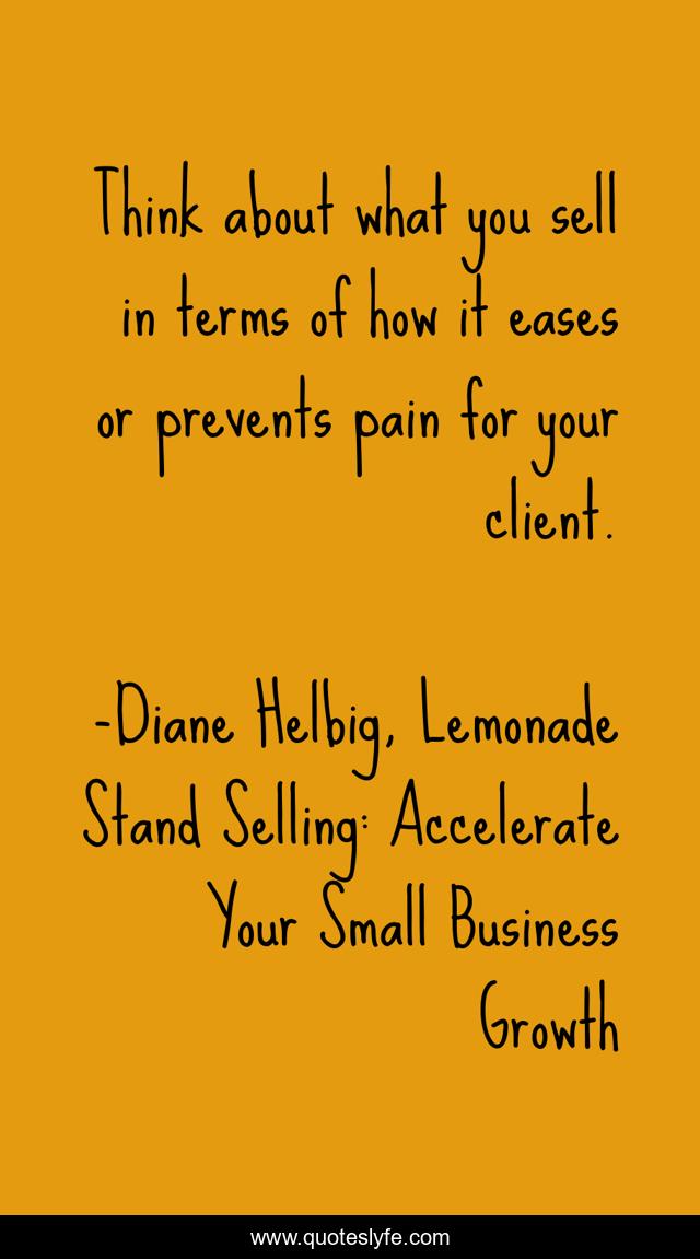 Think about what you sell in terms of how it eases or prevents pain for your client.