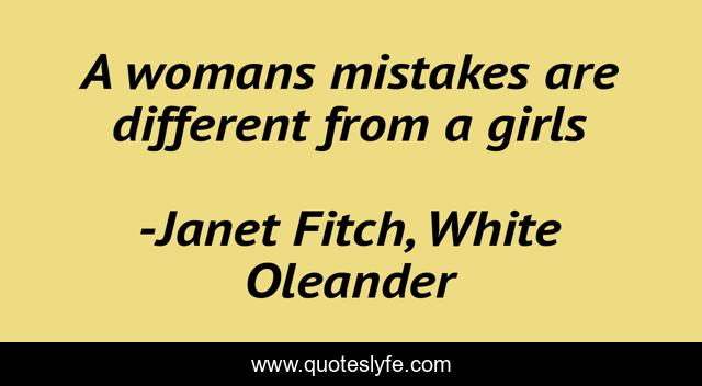 A womans mistakes are different from a girls