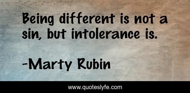Being different is not a sin, but intolerance is.
