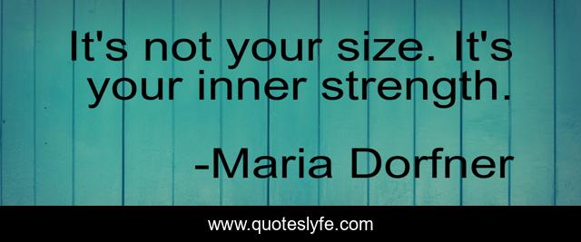 It's not your size. It's your inner strength.