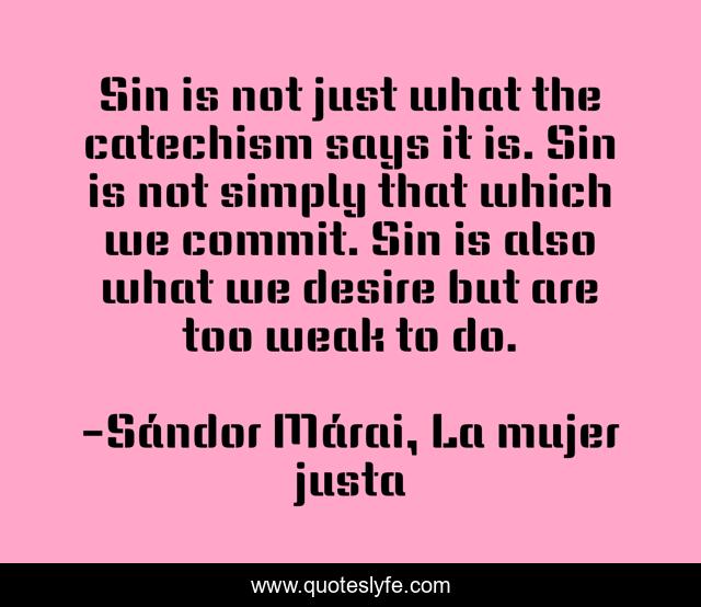 Sin is not just what the catechism says it is. Sin is not simply that