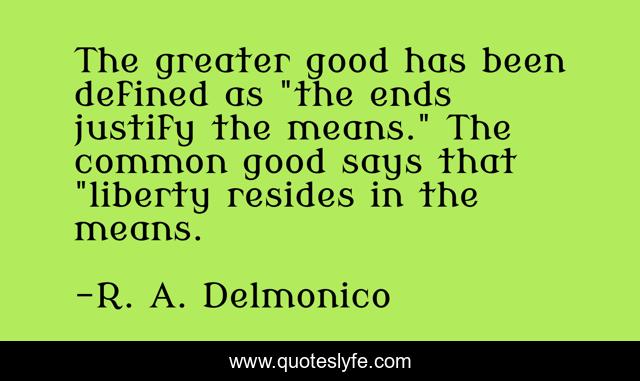 The greater good has been defined as 