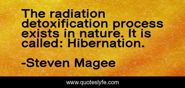 The radiation detoxification process exists in nature. It is called: Hibernation.