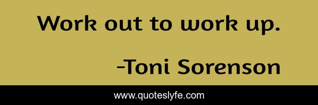 Work out to work up.