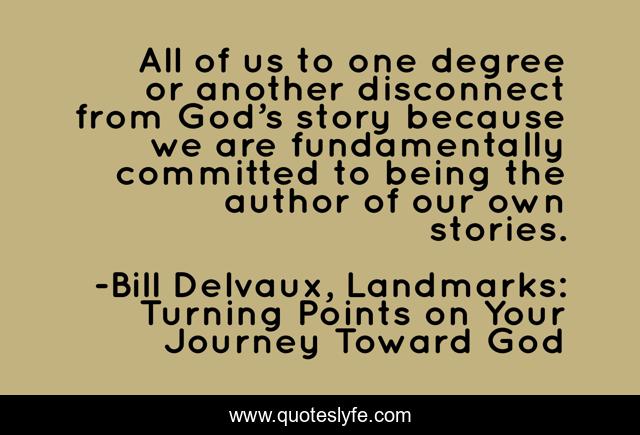 All of us to one degree or another disconnect from God’s story because we are fundamentally committed to being the author of our own stories.