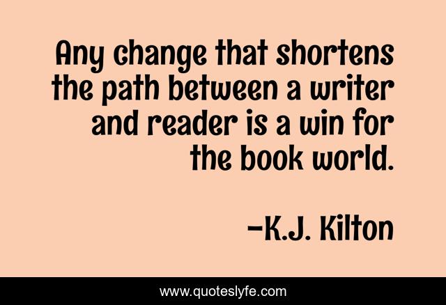 Any change that shortens the path between a writer and reader is a win for the book world.