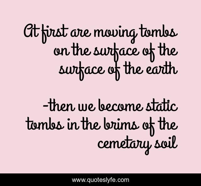 At first are moving tombs on the surface of the surface of the earth