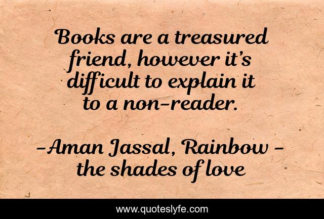 Books are a treasured friend, however it’s difficult to explain it to a non-reader.