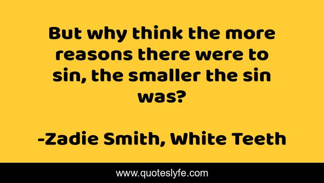 But why think the more reasons there were to sin, the smaller the sin was?