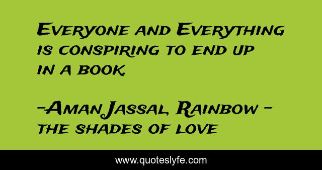 Everyone and Everything is conspiring to end up in a book.