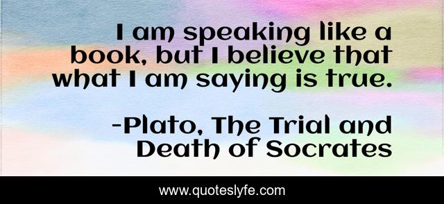 I am speaking like a book, but I believe that what I am saying is true.