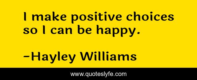 I make positive choices so I can be happy.