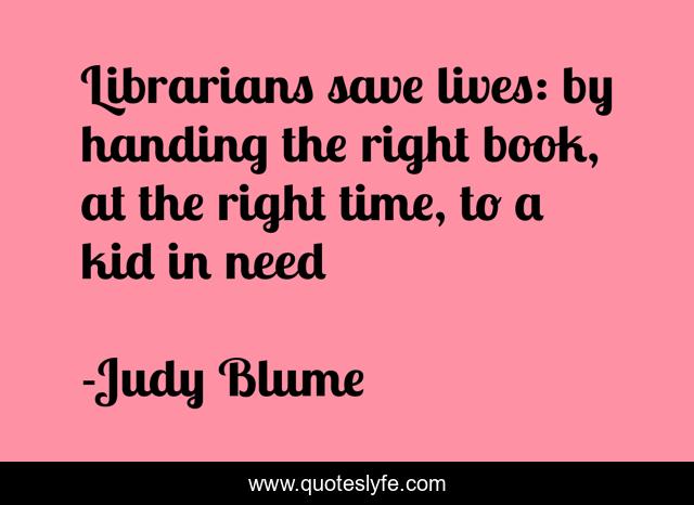 Librarians save lives: by handing the right book, at the right time, to a kid in need