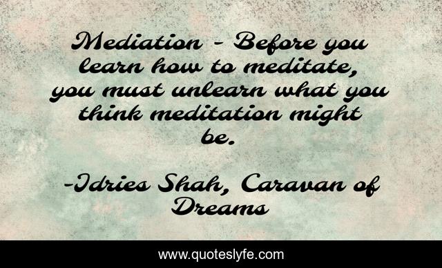 Mediation - Before you learn how to meditate, you must unlearn what you think meditation might be.