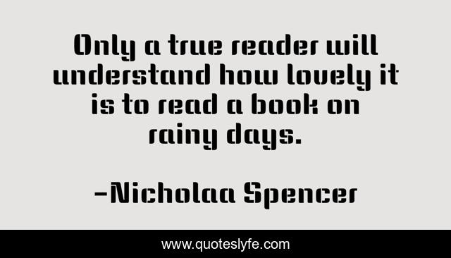 Only a true reader will understand how lovely it is to read a book on rainy days.