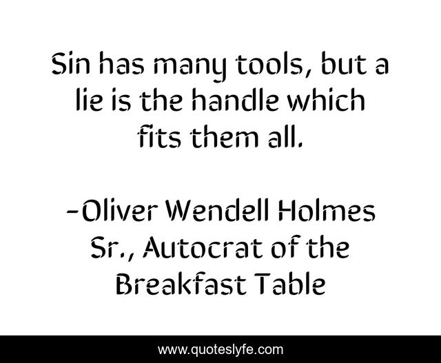 Sin has many tools, but a lie is the handle which fits them all.