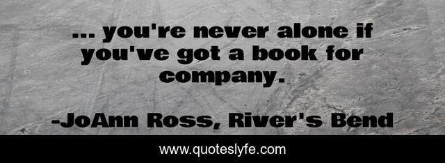 ... you're never alone if you've got a book for company.