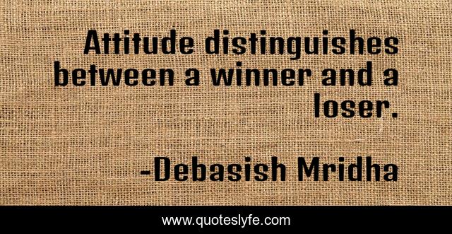 Attitude distinguishes between a winner and a loser.