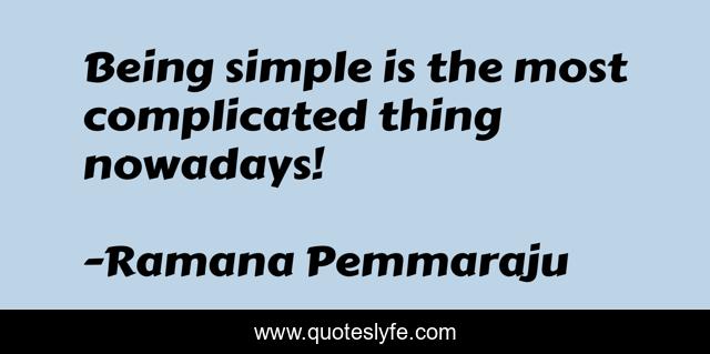 Being simple is the most complicated thing nowadays!