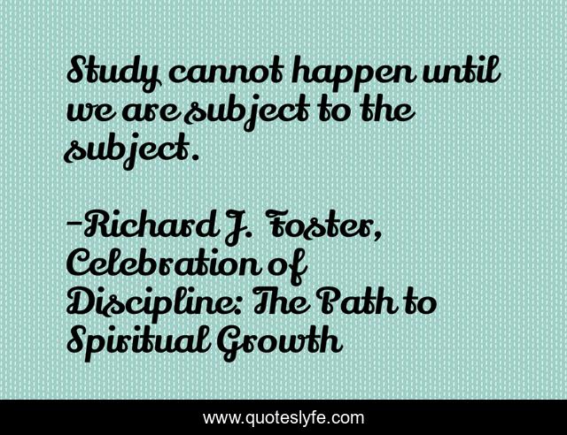 Study cannot happen until we are subject to the subject.